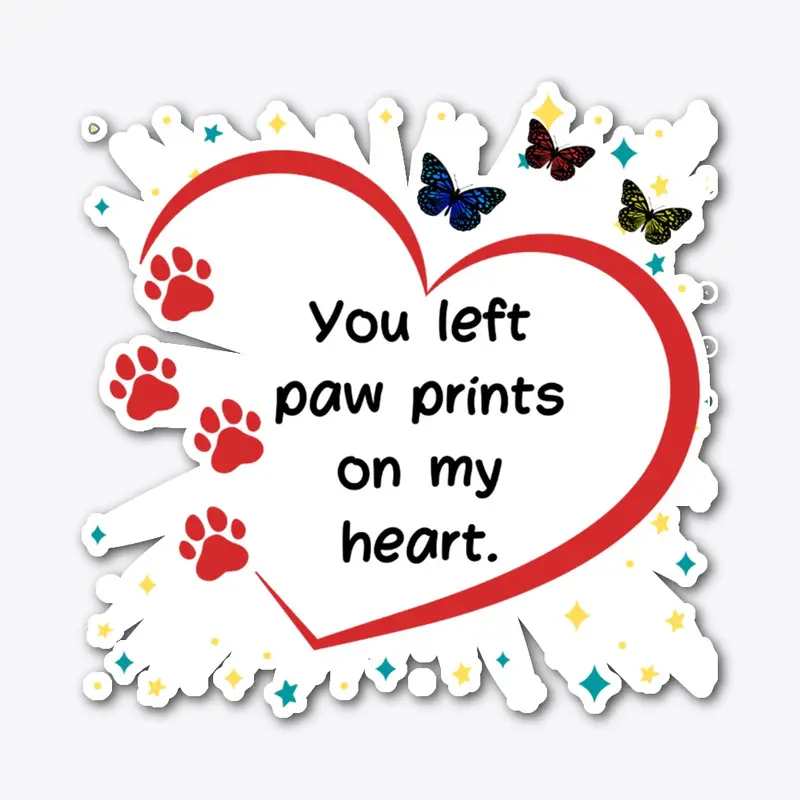 You left paw prints on my heart